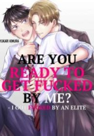 Are You Ready to Get Fucked by Me? &#8211; I Got Fucked by an Elite