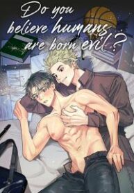 Do You Believe Humans Are Born Evil