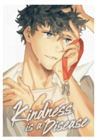 Kindness is A Disease, Love Caused Pain