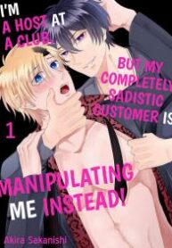 I&#8217;m a Host at a Club, but my Completely Sadistic Customer is Manipulating Me
