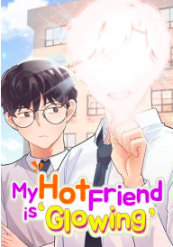 My Hot Friend Is Glowing